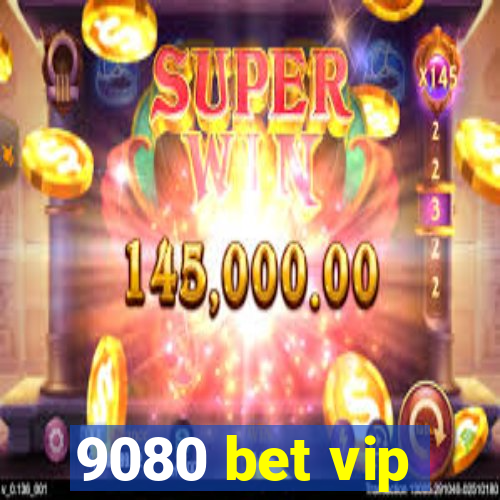 9080 bet vip