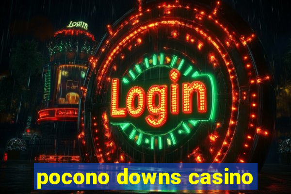 pocono downs casino