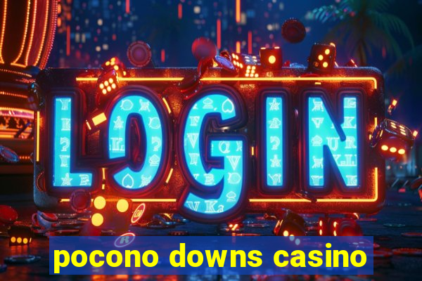 pocono downs casino