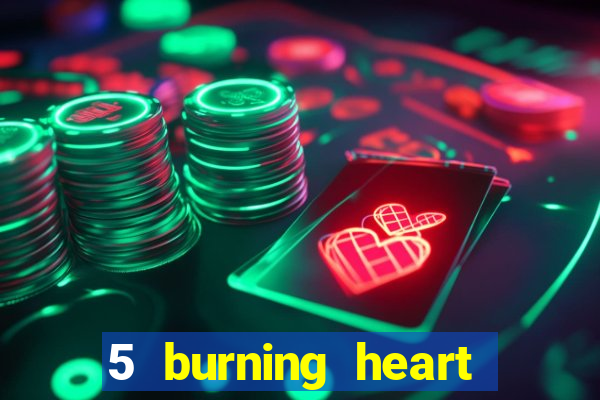 5 burning heart online slot