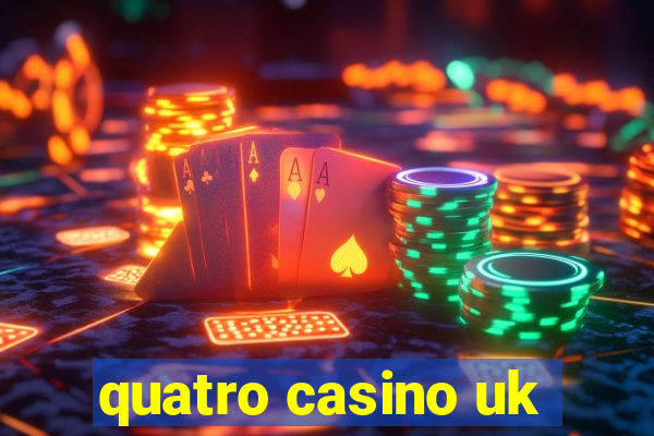 quatro casino uk