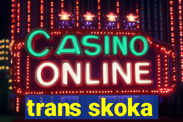 trans skoka