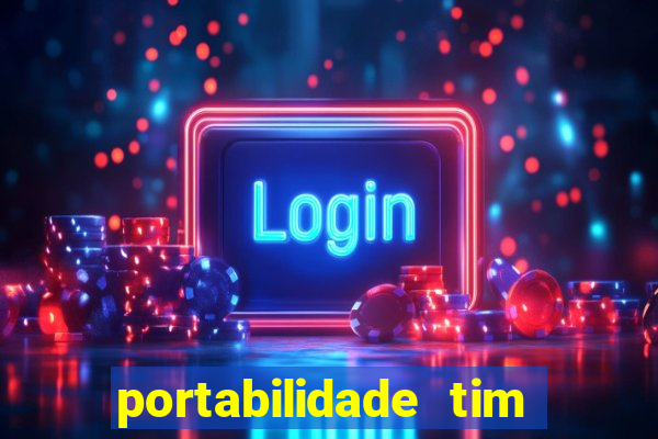 portabilidade tim para tim