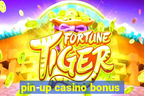 pin-up casino bonus