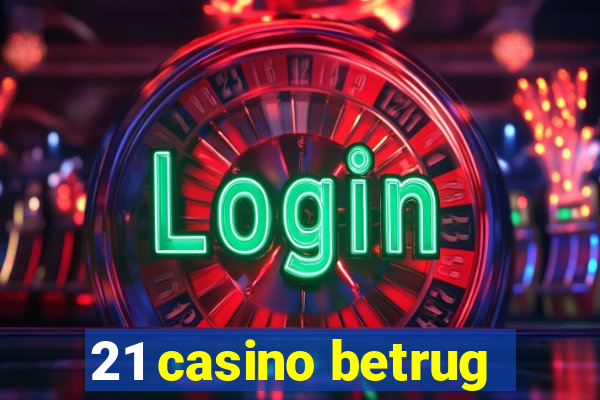 21 casino betrug