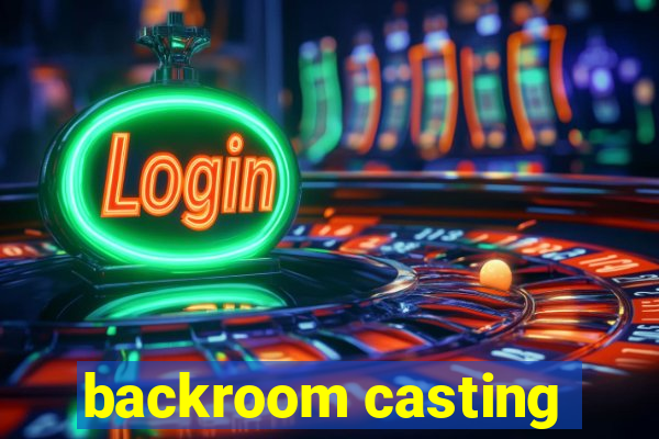 backroom casting