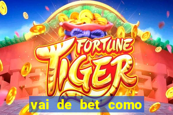 vai de bet como sacar bonus