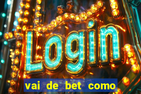 vai de bet como sacar bonus