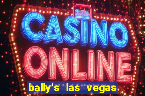 bally's las vegas hotel and casino