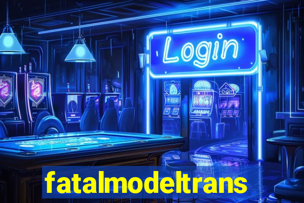 fatalmodeltrans