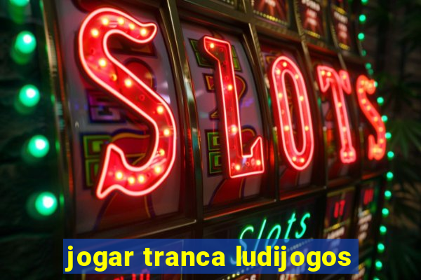 jogar tranca ludijogos