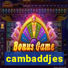 cambaddjes