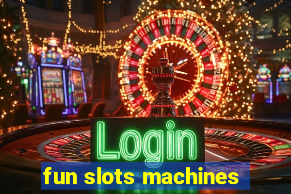 fun slots machines