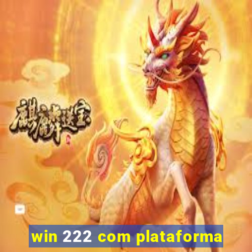 win 222 com plataforma