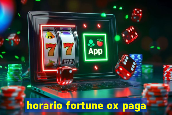 horario fortune ox paga