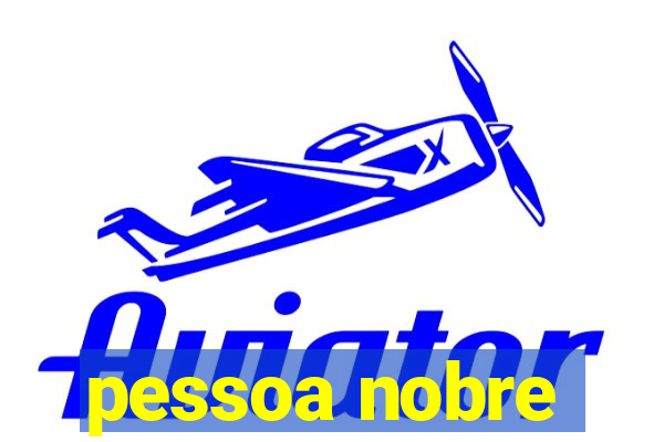 pessoa nobre