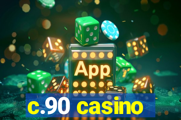 c.90 casino