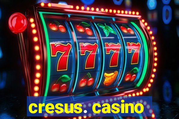 cresus. casino