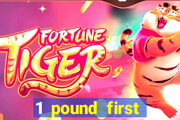 1 pound first deposit casino