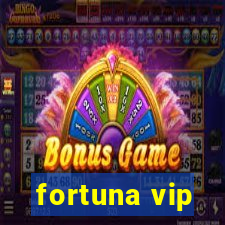 fortuna vip