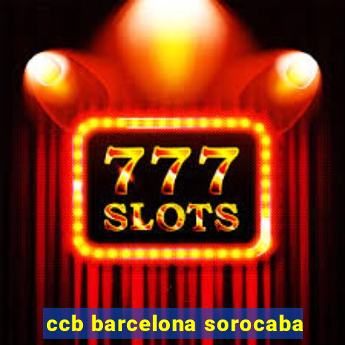 ccb barcelona sorocaba