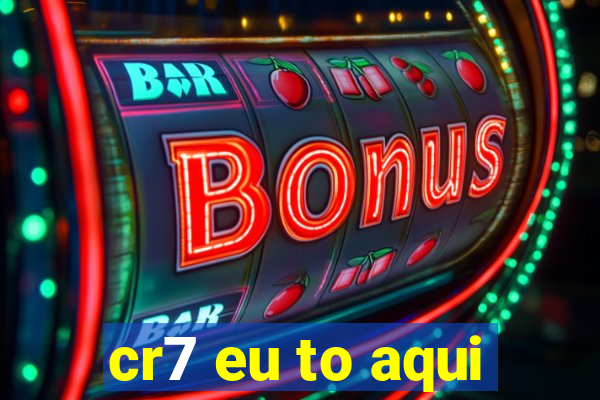 cr7 eu to aqui