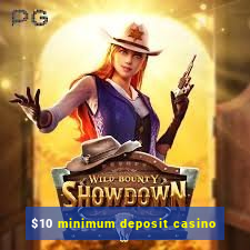 $10 minimum deposit casino