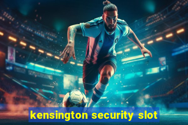 kensington security slot