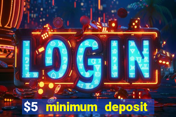 $5 minimum deposit casino australia 2022