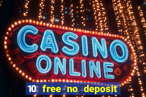 10 free no deposit bonus casino