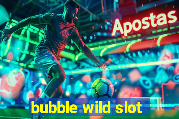 bubble wild slot