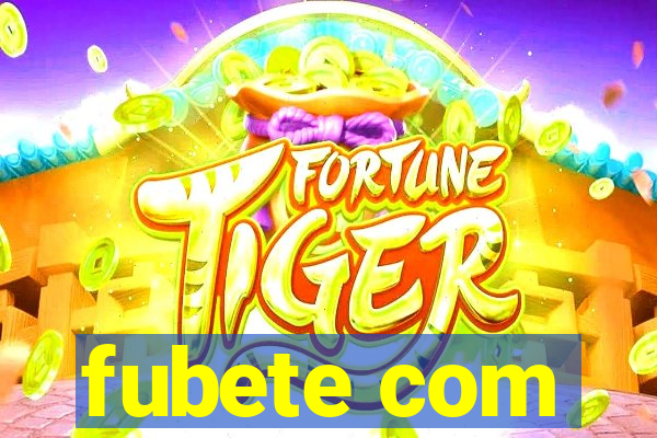 fubete com