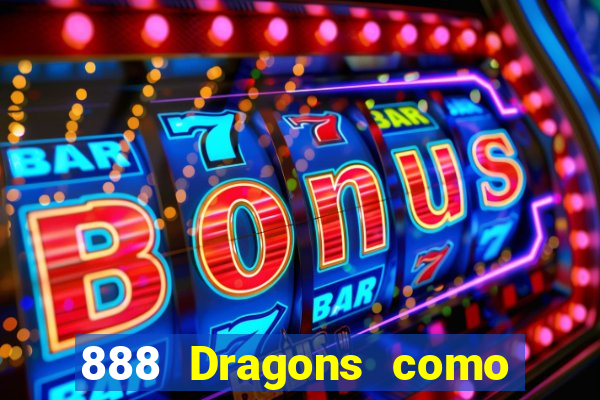 888 Dragons como ganhar 888 dragon