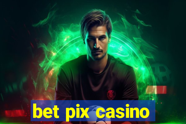 bet pix casino