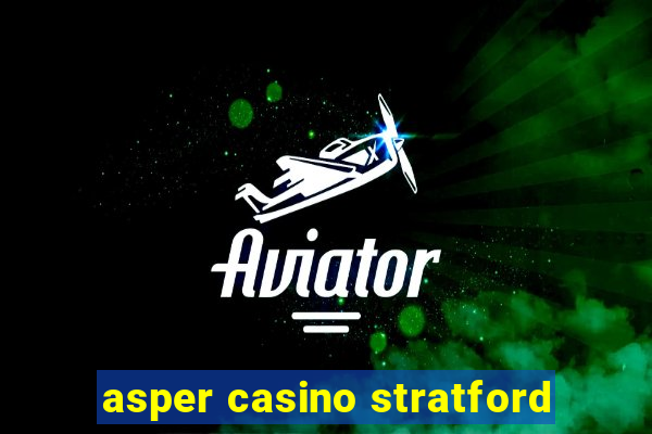 asper casino stratford