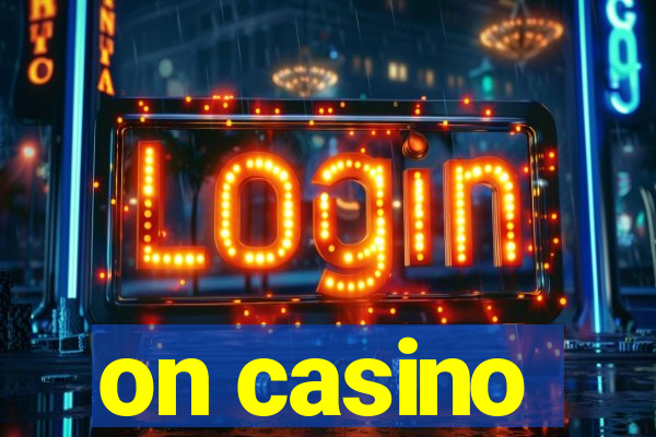 on casino