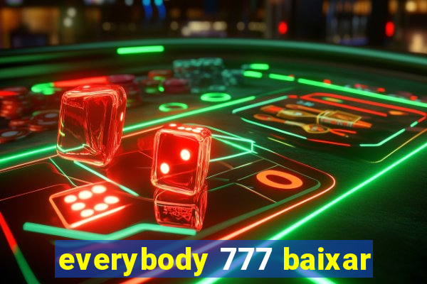 everybody 777 baixar