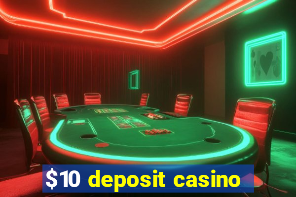 $10 deposit casino