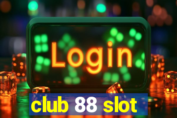 club 88 slot