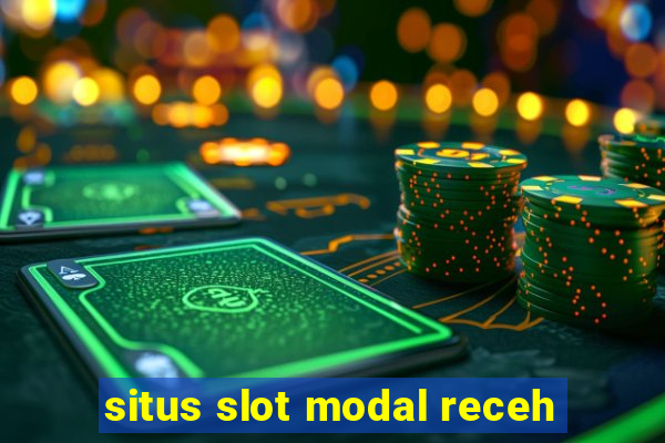 situs slot modal receh