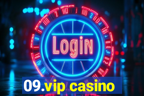 09.vip casino