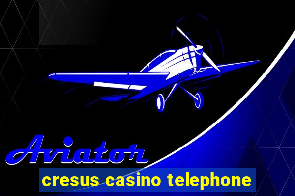 cresus casino telephone