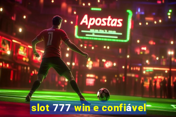 slot 777 win e confiável