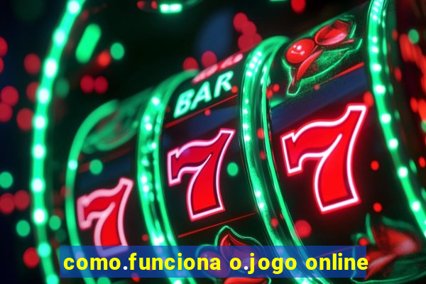 como.funciona o.jogo online