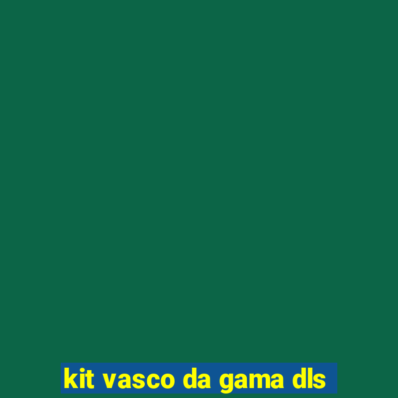 kit vasco da gama dls