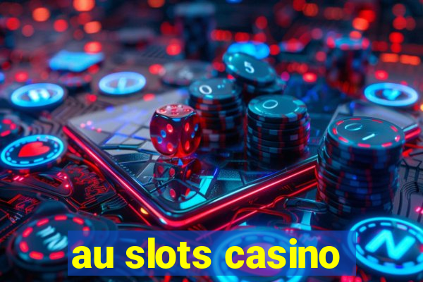 au slots casino