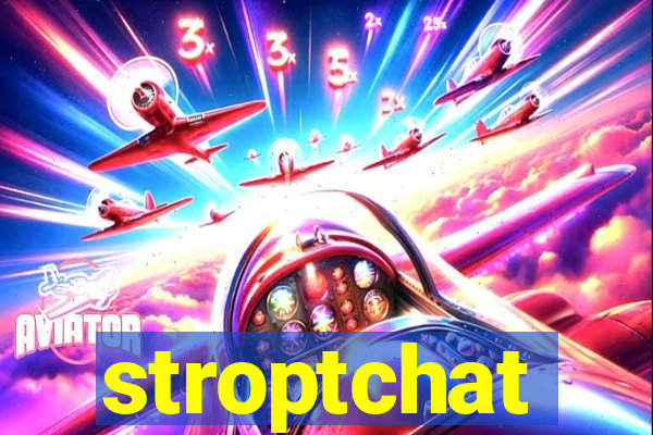 stroptchat