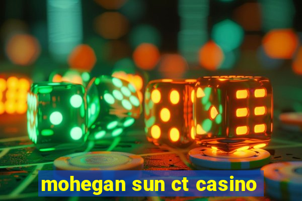 mohegan sun ct casino