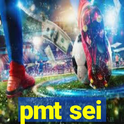 pmt sei