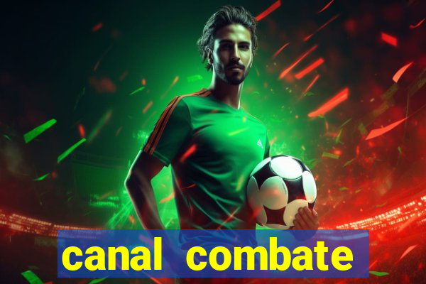 canal combate multicanais ao vivo